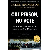 One Person, No Vote: How Voter Suppression Is Destroying Our Democracy