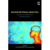 Beyond the Primal Addiction: Food, Sex, Gambling, Internet, Shopping, and Work