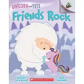 Friends Rock: An Acorn Book (Unicorn and Yeti #3)