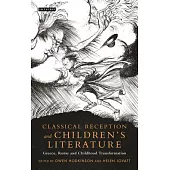 Classical Reception and Children’s Literature: Greece, Rome and Childhood Transformation