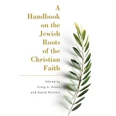 A Handbook on the Jewish Roots of the Christian Faith