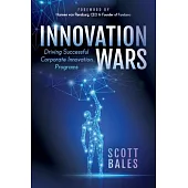 Innovation Wars: Driving Successful Corporate Innovation Programs