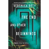 The End and Other Beginnings: Stories from the Future (international edition)