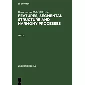 Features, Segmental Structure and Harmony Processes. Part 2