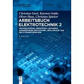 Arbeitsbuch Elektrotechnik 2: Wechselströme, Drehstrom, Leitungen, Anwendungen Der Fourier-, Der Laplace -Und Der Z-Transformation