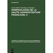 Morphologie de la haute administration française, II