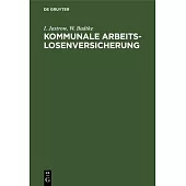 Kommunale Arbeitslosenversicherung: Denkschrift Und Materialsammlung