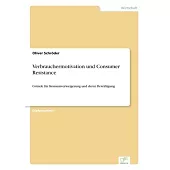 Verbrauchermotivation und Consumer Resistance: Gründe für Konsumverweigerung und deren Bewältigung