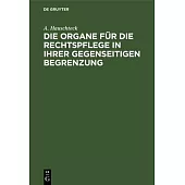 Die Organe für die Rechtspflege in ihrer gegenseitigen Begrenzung