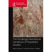 The Routledge International Handbook of Perpetrator Studies