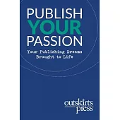 Outskirts Press Presents Publish Your Passion: Your Publishing Dreams Brought to Life