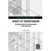 Beauty of Crowdfunding: Blooming Creativity and Innovation in the Digital Era