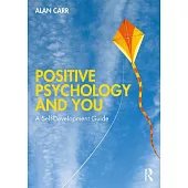 Positive Psychology and You: A Self-Development Guide