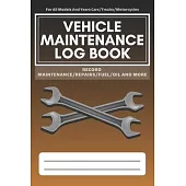 Vehicle Maintenance Log Book: Service - Repairs Maintenance & Checklist Mileage Fuel Record Book For Cars, Trucks, Motorcycles, Boats (6 x 9 in)