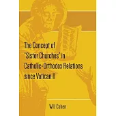 The Concept of Sister Churches in Catholic-Orthodox Relations since Vatican II