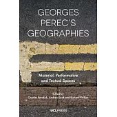 Georges Perecs Geographies: Material, Performative and Textual Spaces
