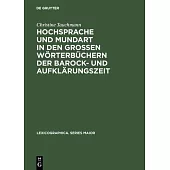 Hochsprache Und Mundart in Den Großen Wörterbüchern Der Barock- Und Aufklärungszeit