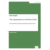 Wie eng-gebunden ist des Weibes Glück!