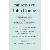 The Poems of John Donne, Volume I: The Text of the Poems with Appendixes