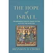 Hope of Israel: The Resurrection of Christ in the Acts of the Apostles