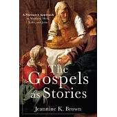 Gospels as Stories: A Narrative Approach to Matthew, Mark, Luke, and John