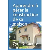 Apprendre à gérer la construction de sa maison