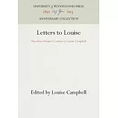 Letters to Louise: Theodore Dreisers Letters to Louise Campbell