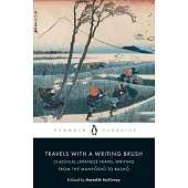 Travels with a Writing Brush: Classical Japanese Travel Writing from the Manyoshu to Basho