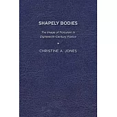 Shapely Bodies: The Image of Porcelain in Eighteenth Century France