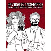 Vida del ingeniero: Un sarcástico libro de colorear para adultos: Un libro antiestrés para ingenieros y estudiantes de Ingeniería