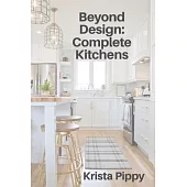 Beyond Design: Complete Kitchens