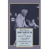 Mark Twain’’s Aquarium: The Samuel Clemens-Angelfish Correspondence, 1905-1910