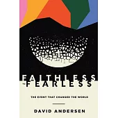 Faithless to Fearless: The Event that Changed the World