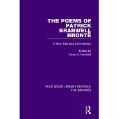 The Poems of Patrick Branwell Brontë: A New Text and Commentary