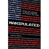 Manipulated: Inside the Cyberwar to Hijack Elections and Distort the Truth