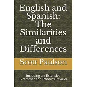 English and Spanish: The Similarities and Differences: Including an Extensive Grammar and Phonics Review