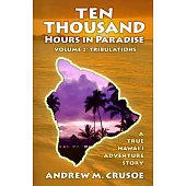 Ten Thousand Hours in Paradise: Tribulations