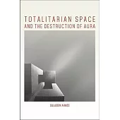 Totalitarian Space and the Destruction of Aura