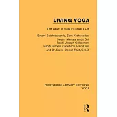 Living Yoga: The Value of Yoga in Todays Life