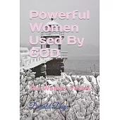 Powerful Women Used By GOD: The Weaker Vessel