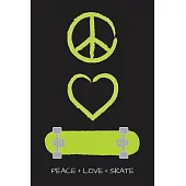 Peace Love and Skate Notebook for Skateboarders: 6