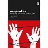 Vanguardism: Ideology and Organization in Totalitarian Politics