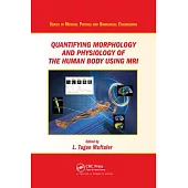 Quantifying Morphology and Physiology of the Human Body Using MRI