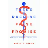 False Premise, False Promise: The Disastrous Reality of Medicare for All