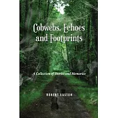 Cobwebs, Echoes and Footprints: A Collection of Stories and Memories