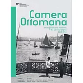 camera ottomana: photography and modernity in the ottoman empire 1840-1914