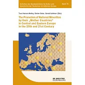 The Promotion of National Minorities by Their ’’mother Countries’’ in Central and Eastern Europe in the 20th and 21st Century