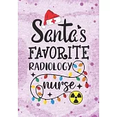 Santa’’s Favorite Radiology Nurse: Blank Lined Journal Notebook for Radiology nursing Students, Future RAD Nurses RN, NP Nurse Practitioner, and Retire