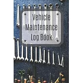 Vehicle Maintenance Log Book: Service Record Book For Cars, Trucks, Motorcycles And Automotive, Maintenance Log Book & Repairs, Moto jurnal
