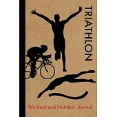 Triathlon Workout and Nutrition Journal: Cool Triathlon Fitness Notebook and Food Diary Planner For Triathlete and Coach - Strength Diet and Training